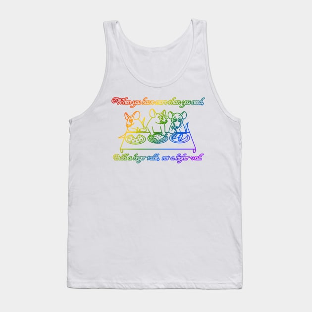 Build A Longer Table, Not A Higher Wall (Rainbow Version) Tank Top by Rad Rat Studios